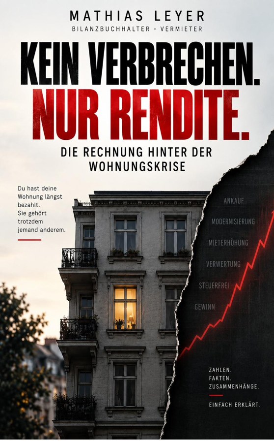 Buchcover: Kein Verbrechen. Nur Rendite. — Die Rechnung hinter der Wohnungskrise, von Mathias Leyer